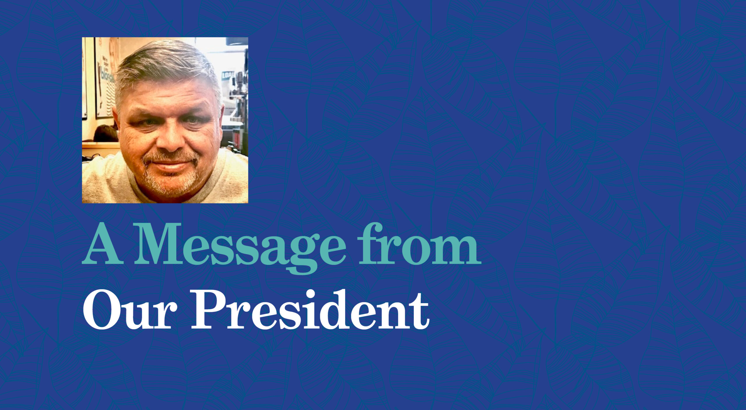 A Message from Our President